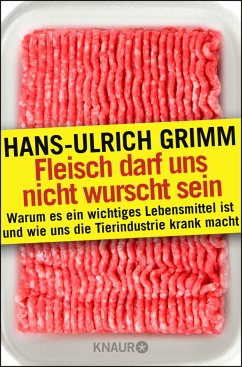 Fleisch darf uns nicht wurscht sein - Grimm, Hans-Ulrich
