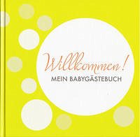 Willkommen! MEIN BABYGÄSTEBUCH - Ratz, Sonja