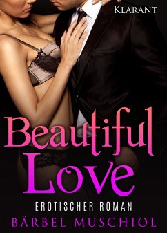 Beautiful Love. Erotischer Roman (eBook, ePUB) - Muschiol, Bärbel