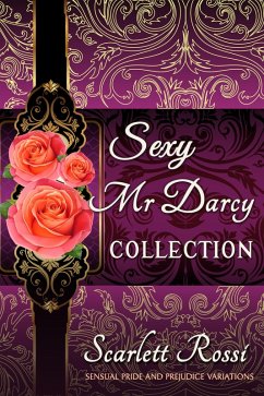 Sexy Mr Darcy Collection: Sensual Pride and Prejudice Variations (eBook, ePUB) - Rossi, Scarlett