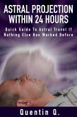 Astral Projection Within 24 Hours - Quick Guide to Astral Travel If Nothing Else Has Worked Before (eBook, ePUB)