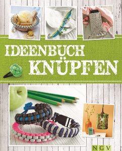 Ideenbuch Knüpfen (eBook, ePUB) - Engel, Maren; Obriejetan, Manuel; Arzberger, Annemarie