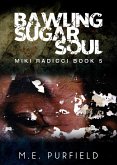 Bawling Sugar Soul (Miki Radicci, #5) (eBook, ePUB) Bawling Sugar Soul (Miki Radicci, #5) (eBook, ePUB)