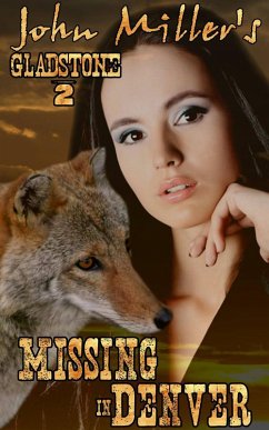 Gladstone 2 Missing in Denver (1, #2) (eBook, ePUB) - Miller, John Gladstone 2 Missing in Denver (1, #2) (eBook, ePUB) - Miller, John