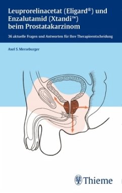 Leuprorelinacetat (Eligard®) und Enzalutamid (Xtandi) beim Prostatakarzinom - Merseburger, Axel S.