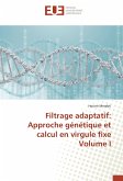 Filtrage adaptatif: Approche génétique et calcul en virgule fixe Volume I