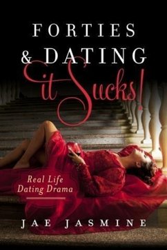 Forties & Dating It Sucks! (eBook, ePUB) - Jasmine, Jae