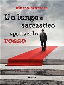 Un lungo e sarcastico spettacolo Rosso (eBook, PDF) - Morroni, Marco