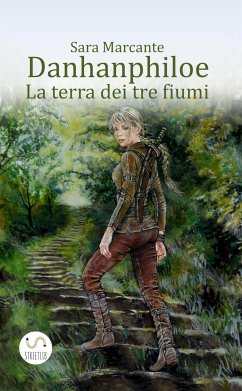 Danhanphiloe - La terra dei tre fiumi (eBook, ePUB) - Marcante, Sara