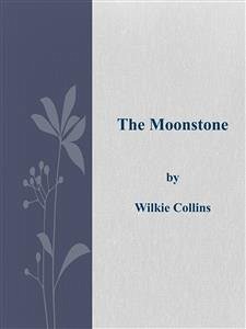 The Moonstone (eBook, ePUB) - Collins, Wilkie; Collins, Wilkie