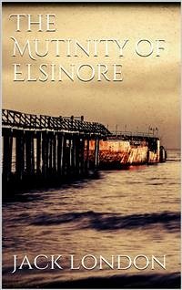 The Mutiny of the Elsinore (new classics) (eBook, ePUB) - London, Jack