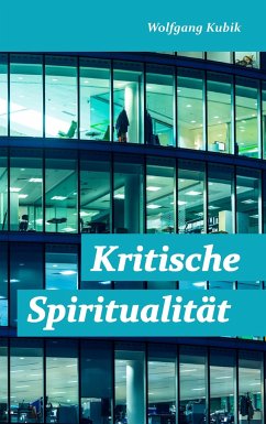 Kritische Spiritualität - Kubik, Wolfgang