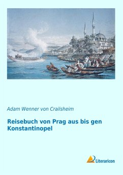 Reisebuch von Prag aus bis gen Konstantinopel - Wenner von Crailsheim, Adam