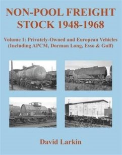 Non-Pool Freight Stock 1948-1968: Privately-Owned and European Vehicles (Including APCM, Dorman Long, Esso & Gulf) - Larkin, David