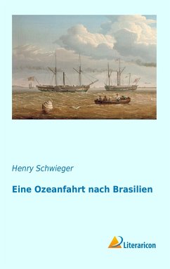Eine Ozeanfahrt nach Brasilien - Schwieger, Henry
