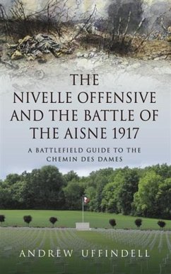 Nivelle Offensive and the Battle of the Aisne 1917 (eBook, ePUB) - Uffindell, Andrew