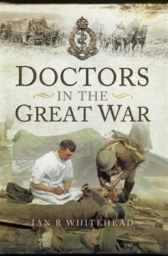 Doctors in the Great War (eBook, PDF) - Whitehead, Ian R