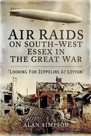 Air Raids on South-West Essex in the Great War (eBook, ePUB) Air Raids on South-West Essex in the Great War (eBook, ePUB)