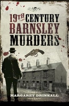 19th Century Barnsley Murders (eBook, ePUB) - Drinkall, Margaret