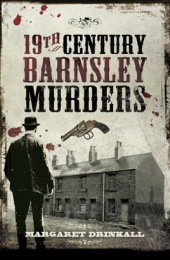 19th Century Barnsley Murders (eBook, PDF) - Drinkall, Margaret