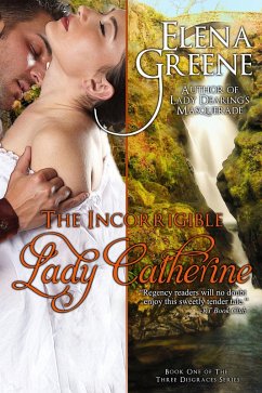 The Incorrigible Lady Catherine (The Three Disgraces, #1) (eBook, ePUB) - Greene, Elena