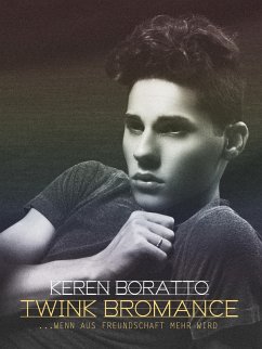 Cover Twink Bromance: .... wenn aus Freundschaft mehr wird [Gay Erotik Romance] (eBook, ePUB)