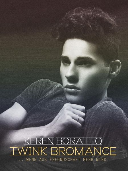 Twink Bromance: .... wenn aus Freundschaft mehr wird [Gay Erotik Romance] (eBook, ePUB)