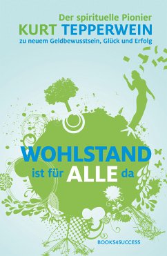 Wohlstand ist für alle da (eBook, ePUB) - Tepperwein, Kurt