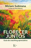 Florecer juntos : guía de coaching apreciativo