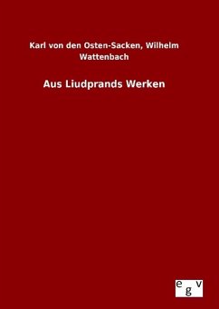Aus Liudprands Werken - Osten-Sacken, Karl von den;Wattenbach, Wilhelm
