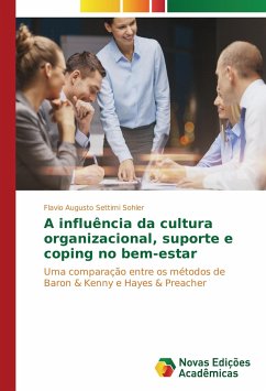 A influência da cultura organizacional, suporte e coping no bem-estar - Sohler, Flavio Augusto Settimi