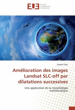 Amélioration des images Landsat SLC-off par dilatations successives - Libar, Joseph