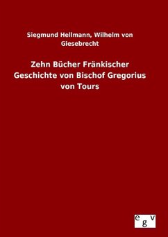 Zehn Bücher Fränkischer Geschichte von Bischof Gregorius von Tours - Hellmann, Siegmund