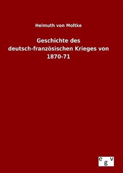 Geschichte des deutsch-französischen Krieges von 1870-71 - Moltke, Helmuth Karl Bernhard von