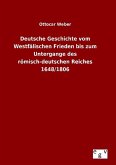 Deutsche Geschichte vom Westfälischen Frieden bis zum Untergange des römisch-deutschen Reiches 1648/1806