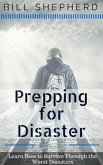 Prepping for Disaster: Learn How to Survive Through the Worst Disasters (eBook, ePUB)