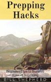 Prepping Hacks: Beginner Tips to Survive Almost Anything (eBook, ePUB)