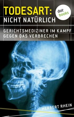 Gerichtsmediziner im Kampf gegen das Verbrechen / Todesart: Nicht natürlich Bd.3 (eBook, ePUB) - Rhein, Herbert