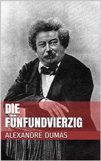 Die Fünfundvierzig (eBook, ePUB) - Dumas, Alexandre