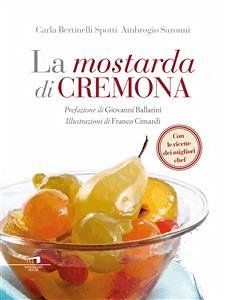 La mostarda di Cremona (eBook, ePUB) - Bertinelli Spotti, Carla; Saronni, Ambrogio