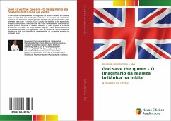 God save the queen - O imaginário da realeza britânica na mídia - de Almeida Vieira e Silva, Renato