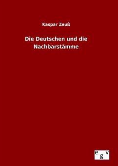 Die Deutschen und die Nachbarstämme - Zeuß, Kaspar