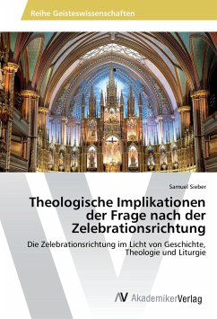 Theologische Implikationen der Frage nach der Zelebrationsrichtung - Sieber, Samuel