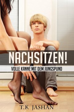 Nachsitzen - Volle Kanne mit dem Jungspund (eBook, ePUB) - Jashan, T. K.