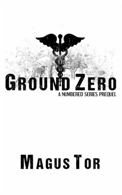 Ground Zero: A Prequel to Numbered Series (eBook, ePUB) - Tor, Magus