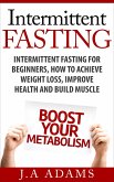 Intermittent Fasting: Intermittent Fasting for Beginners, How to Achieve Weight Loss, Improve Health and Build Muscle. (eBook, ePUB)