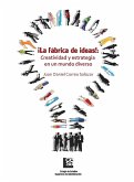 ¡La Fábrica de Ideas!: Creatividad y estrategia en un mundo diverso (eBook, ePUB)