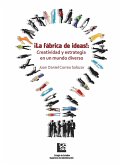 ¡La Fábrica de Ideas!: Creatividad y estrategia en un mundo diverso (eBook, ePUB) ¡La Fábrica de Ideas!: Creatividad y estrategia en un mundo diverso (eBook, ePUB)