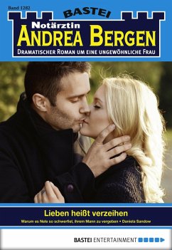Lieben heißt verzeihen / Notärztin Andrea Bergen Bd.1282 (eBook, ePUB) - Sandow, Daniela