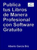Publica tus libros de manera profesional con software gratuito (Minilibros prácticos, #1) (eBook, ePUB)